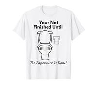Il Tuo Umorismo Non finito Fino a Quando Le scartoffie Non Sono Finite Maglietta