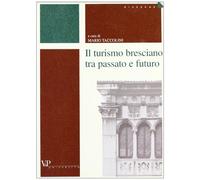 Il turismo bresciano tra passato e futuro