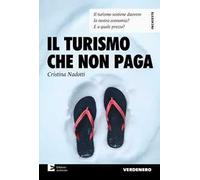 Il turismo che non paga. Il turismo sostiene davvero la nostra economia? E a quale prezzo?