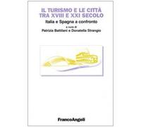 Il turismo e le città tra XVIII e XXI secolo. Italia e Spagna a confronto