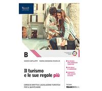Il turismo e le sue regole più. Per le Scuole superiori. Con e-book. Con espansione online (Vol. B)