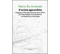Il turista apprendista. Viaggio per il Rio delle Amazzoni fino al Perù, per il Rio Madeira fino alla Bolivia via Marajò fino a dire basta. 1927