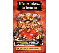 Il turno finisce... La testa NO!: Guida ironica e senza più peli per sopravvivere da commesso