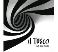 Il Tusco - Il Tusco Feat Luke Smith