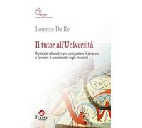 Il tutor all'Università. Strategie educative per contrastare il drop-out e favorire il rendimento degli studenti