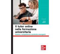 Il tutor online nella formazione universitaria. Scenari, competenze e pratiche emergenti