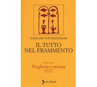 Il tutto nel frammento. Vol. 28 - Balthasar Hans Urs von