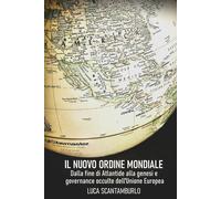 Il uovo ordine mondiale. Dalla fine di Atlantide alla genesi e go