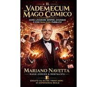 Il Vademecum del Mago comico: Come lavorare sempre, Ovunque e con qualsiasi Pubblico.