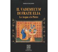 Il vademecum di frate Elia. Le acque e le pietre
