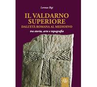 Il Valdarno Superiore, dall'età romana al Medioevo tra arte, storia e topo...