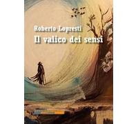 Il valico dei sensi. Ediz. integrale