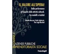 Il valore all'opera! Dalla performance all'impatto delle attività culturali. Tra modelli e risultati