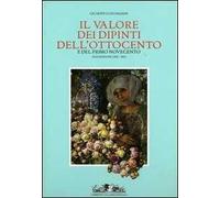 Il valore dei dipinti dell'Ottocento e del primo Novecento. Ediz. illustrata