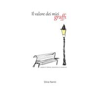 Il valore dei miei graffi: poesie di dolore, emozione e coscienza