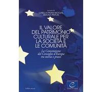 Il valore del patrimonio culturale per la società e le comunità. La Convenzione del Consiglio d'Europa tra teoria e prassi