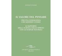 Il valore del pensare per una conoscenza che soddisfi l'uomo. Il rapporto della scienza dello spirito con le scienze naturali