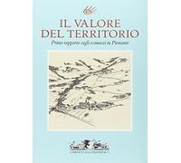 Il valore del territorio. Primo rapporto sugli ecomusei in Piemonte. Ediz. illustrata