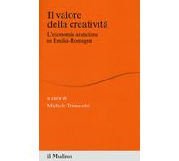 Il valore della creatività. L'economia arancione in Emilia-Romagna - Trimarchi