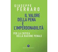 Il valore della pena e l'imperdonabilità. Per la critica della ragione penale