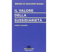 Il valore della sussidiarietà. Origini e attualità