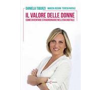 Il valore delle donne. Come diventare straordinarie nell'era digitale