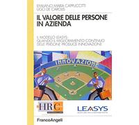 Il valore delle persone in azienda. Il modello Leasys: quando il miglioramento continuo delle persone produce innovazione