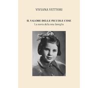 Il valore delle piccole cose. La storia della mia famiglia
