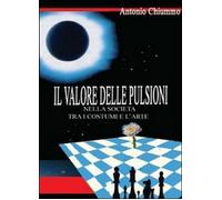 Il valore delle pulsioni nella società tra i costumi e l’arte - Chiummo, 2013,
