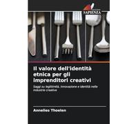 Il valore dell'identità etnica per gli imprenditori creativi: Saggi su legittimità, innovazione e identità nelle industrie creative