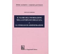 Il valore dell'informazione nella governance delle S.P.A.. Vol. 1: consiglio di amministrazione, Il.