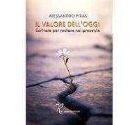 Il valore dell'oggi. Scrivere per restare nel presente