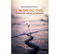 Il valore dell'oggi. Scrivere per restare nel presente - 2026 - R