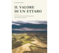 Il valore di un ettaro: Come costruire una politica agricola per imprese e territori