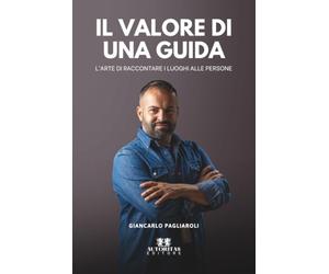 Il valore di una guida: L'arte di raccontare i luoghi alle persone