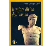 Il valore divino dell'umano