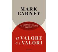 Il valore e i valori. Un manifesto per ripensare il nostro presente - Carn...