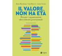 Il valore non ha età. Persone e organizzazioni oltre il divario generazionale