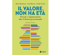 Il valore non ha età. Persone e organizzazioni oltre il divario generazionale