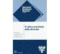 Il valore premiante delle diversità. La chiave per rendere la vostra azienda più forte, creativa e competitiva