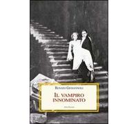 Il vampiro innominato. Il «Caso Manzoni-Dracula» e altri casi di vampirismo letterario