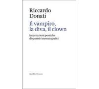 Il vampiro, la diva, il clown. Incarnazioni poetiche di spettri cinematografici
