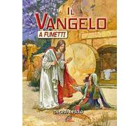 Il Vangelo a fumetti. Da Gesù a Paolo. Ediz. illustrata