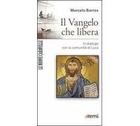 Il Vangelo che libera. In dialogo con la comunità di Luca