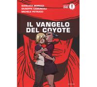 Il vangelo del coyote - Morozzi Gianluca, Camuncoli Giuseppe, Petrucci Michele
