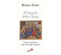 Il Vangelo della Chiesa. Esercizi spirituali sugli Atti degli Apostoli