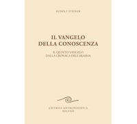 Il vangelo della conoscenza. Il quinto vangelo dalla cronaca dell'Akasha