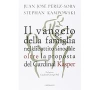 Il Vangelo della famiglia nel dibattito sinodale oltre la proposta del cardinal Kasper