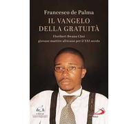 Il Vangelo della gratuità. Floribert Bwana Chui giovane martire africano per XXI secolo
