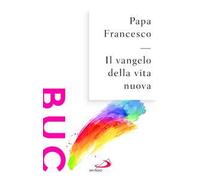 Il Vangelo della vita nuova. Seguire Cristo, servire l'uomo